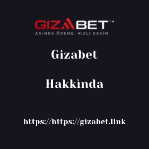 Gizabet Hakkìnda